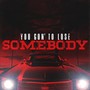You Gon' to Lose Somebody (Explicit)