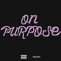 On Purpose (Explicit)