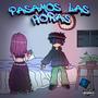 PASAMOS LAS HORAS (Explicit)