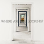 Where Are You Looking