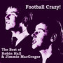 Football Crazy the Best of Robin Hall and Jimmie MacGregor