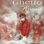 Ghetto Angels (Explicit)