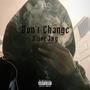 Don't Change (Explicit)