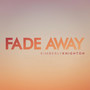 Fade Away