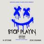 Stop Playin (feat. Zoe Osama) [Explicit]