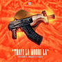 Trayi la Mouri la (feat. Yung Rich & 47 Gshytt) [Explicit]