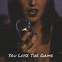 You Lose The Game