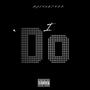 I Do (Explicit)