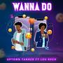Wanna Do (feat. Lou Rxch & Peter Anguria)