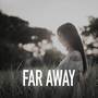 Far Away