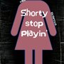 Shorty Stop Playin