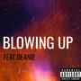 Blowing Up (feat. Deanie) [Explicit]