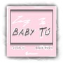 Baby Tú (Explicit)