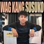 Wag Kang Susuko (feat. YoungCent & Kriel)