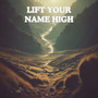 Lift Your Name High