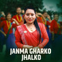 JANMA GHARKO JHALKO (Live)