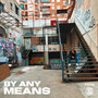 By Any Means (Explicit)