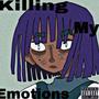 Killing my emotions (Explicit)