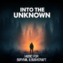 Into the Unknown - Survival & Bushcraft