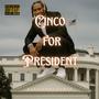 Cinco For President (Explicit)