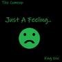 Just A Feeling (feat. King Vee)