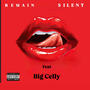 Remain Silent (feat. Big Celly) [Explicit]