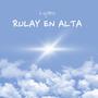 Rulay en alta