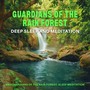 Guardians of the Rain Forest: Deep Sleep and Meditation