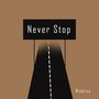 Never Stop