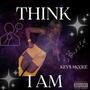 Think I Am (Explicit)