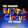 The Amazing Digital Circus (Epic Orchestral)