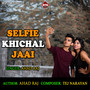 Selfie Khichal Jaai