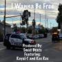 I Wanna Be Free (feat. Royal-T & Ree Ree)
