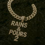 Rains & Pours 2 (Explicit)
