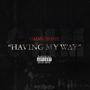 HAVING MY WAY (Explicit)