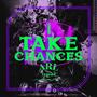 I Take Chances (Explicit)