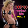 Top 50 Workout Hits Vol. 2