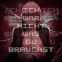 Nicht was du brauchst