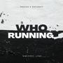 Who running (feat. EGE Truey) [Explicit]