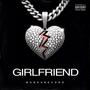 Girlfriend (feat. LVBoyy) [Explicit]