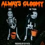 Always Gloomy (feat. BFO & Mic Tyson) [Explicit]