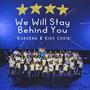 We Will Stay Behind You