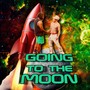 Going to the Moon (Explicit)