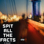 Spit All The Facts (Explicit)