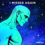 I missed again