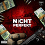 Nicht perfekt (Explicit)