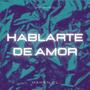 Hablarte De Amor