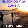 Super Mix El Sonido y La Cumbia