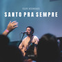 Santo Pra Sempre (Ao Vivo)