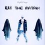 Wit the Matrix (Explicit)